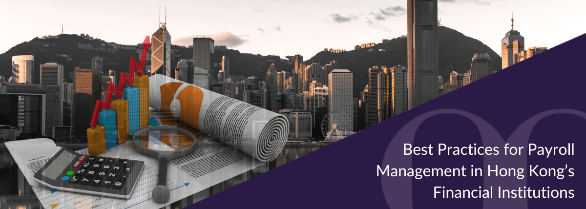Best Practices for Payroll Management in Hong Kong’s Financial Institutions