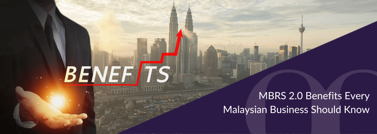 MBRS 2.0 Benefits Every Malaysian Business Should Know