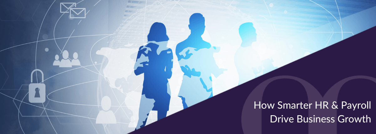 How Smarter HR & Payroll Drive Business Growth