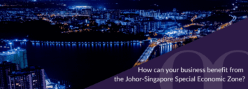 How can your business benefit from the Johor-Singapore Special Economic Zone