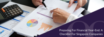 Preparing for Financial Year End in Singapore: Complete Checklist for Compliance
